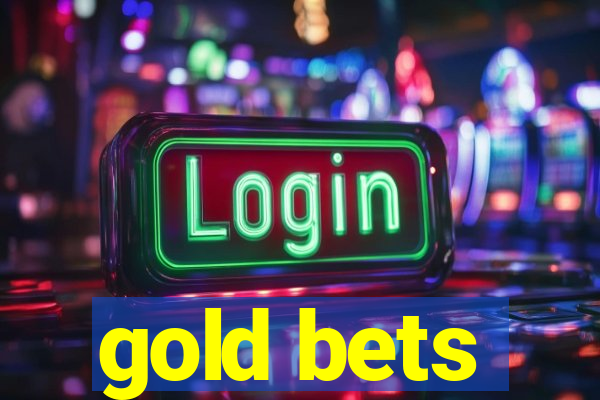 gold bets